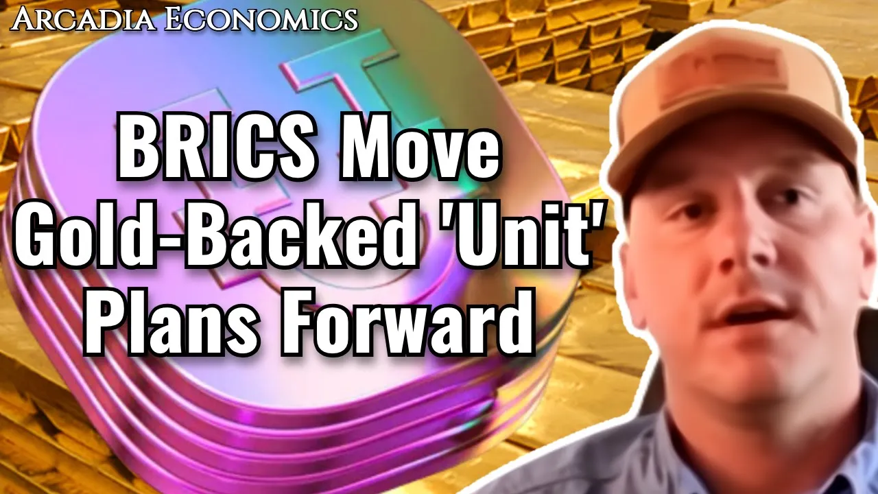 Arcadia Economics talks about how brics move gold backed unit