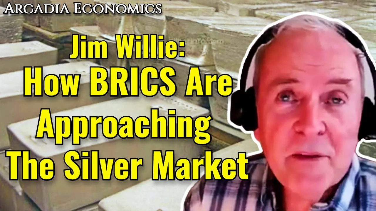 Arcadia Economics talks with jim willie about how brics are approaching the silver market