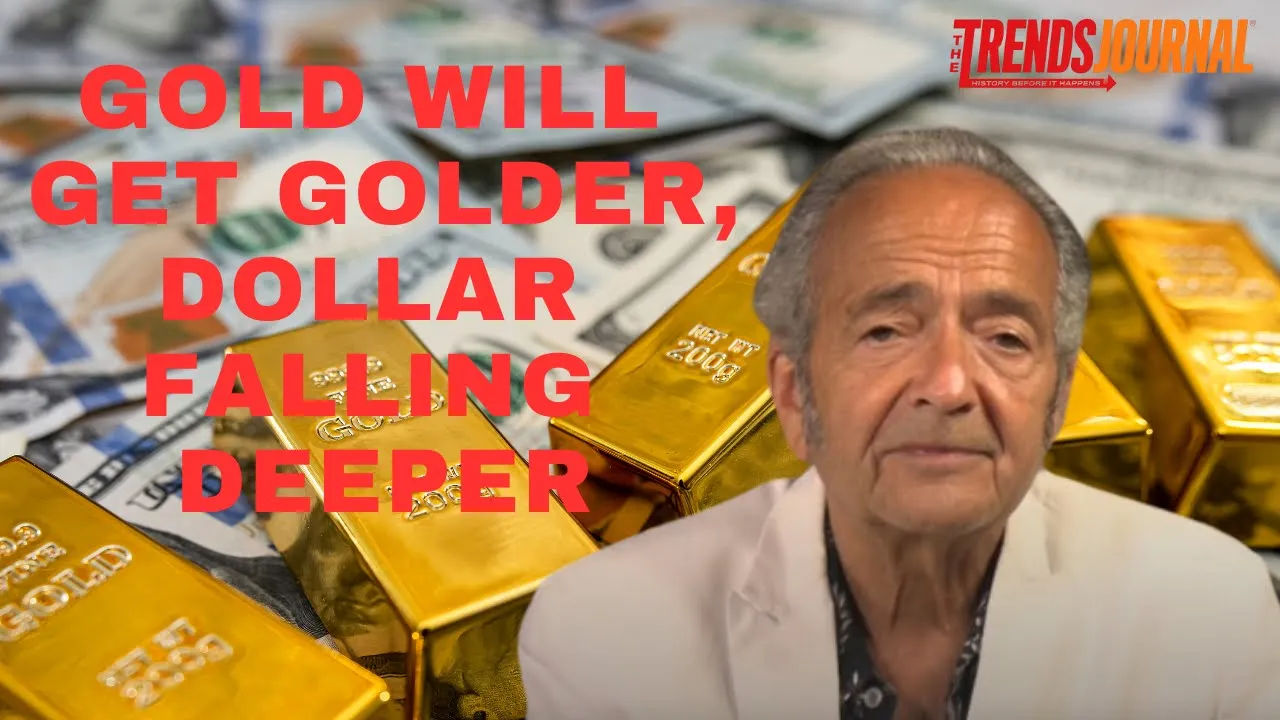 Gerald Celente talks about how gold will get golder as the dollar falls deeper