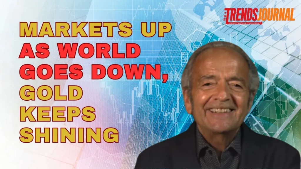 Gerald Celente talks about how markets are up as the world goes down gold keeps shining