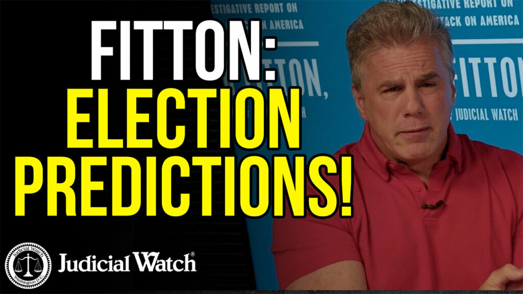 Judicial Watch talks about how fitton and the election predictions