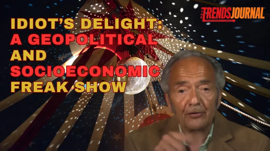 Gerald Celente talks about how idiots delight a geopolitical socioeconomic freakshow