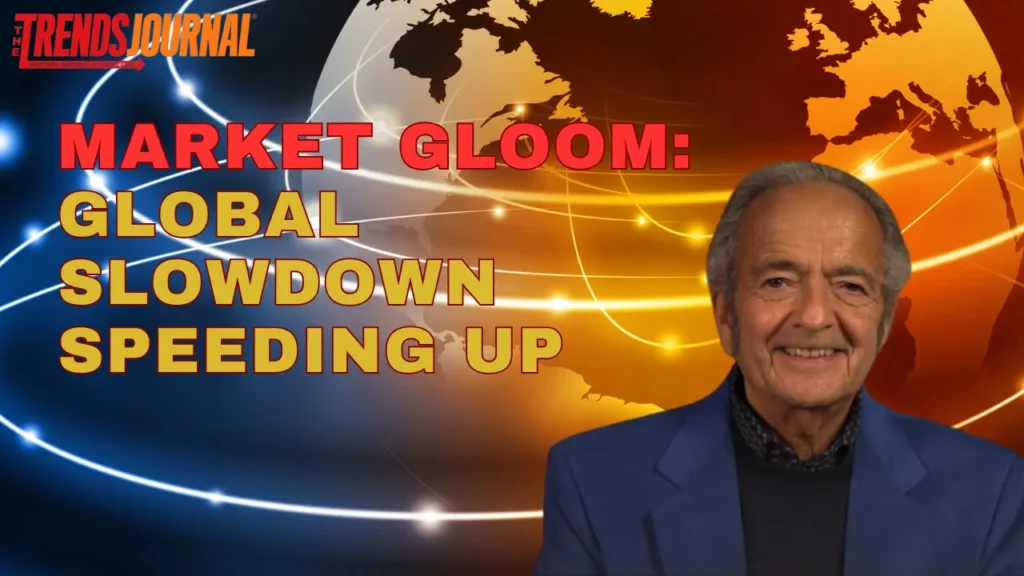 Gerald Celente talks about how the market gloom global slowdown is speeding up