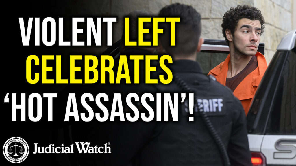 Judicial Watch talks about the violent left celebrating an assassin