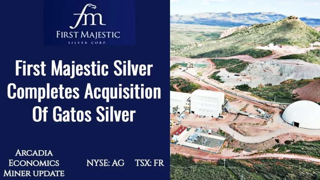 Arcadia Economics talks about how first majestic silver completed an acquisition of gatos silver