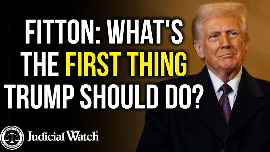Judicial Watch talks about the first things trump should do