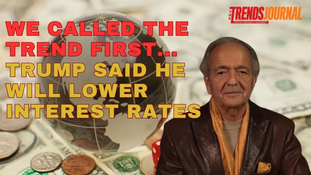 Gerald Celente talks about how we called the trend first about trump lowering interest rates