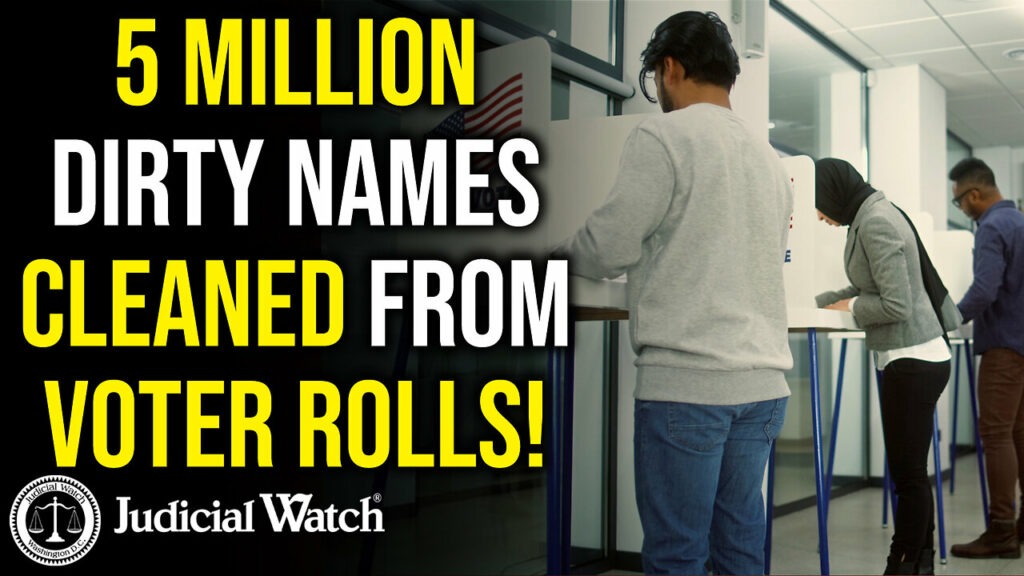 Judicial Watch talks about how there are 5 million dirty names being cleaned from voter rolls