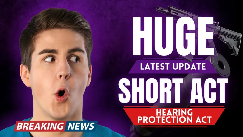 Huge update hearing protection act short act