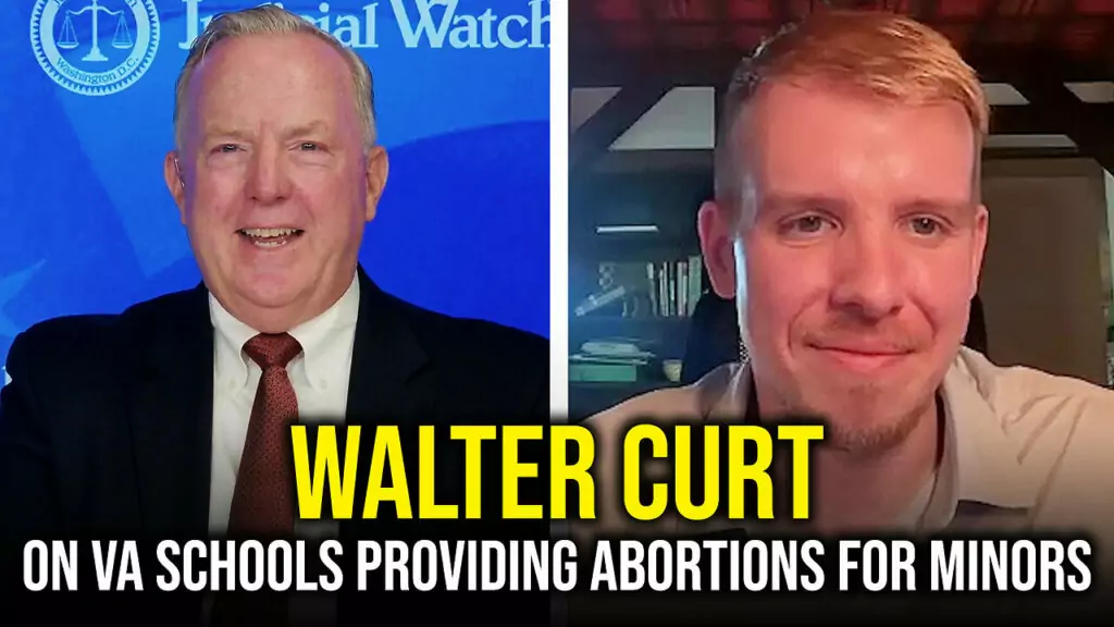 Judicial Watch talks about walter curt on VA schools providing abortions for minors